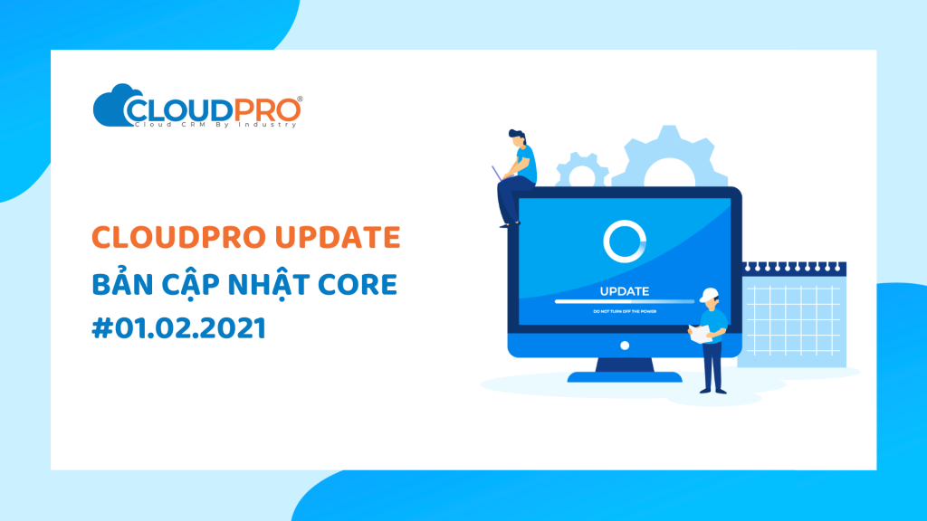 CloudPro Update tháng 02/2021 - Tập trung cải thiện hiệu năng