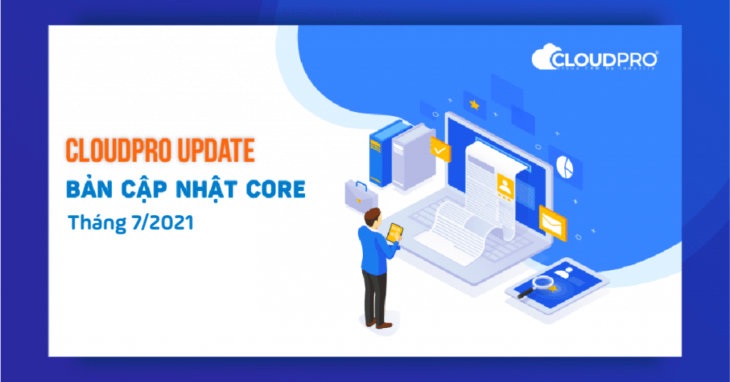 CloudPro Update tháng 7/2021 - Cải thiện một số lỗi còn tồn tại