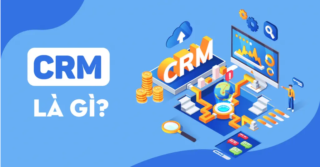 CRM là gì? Customer Relationship Management là gì?