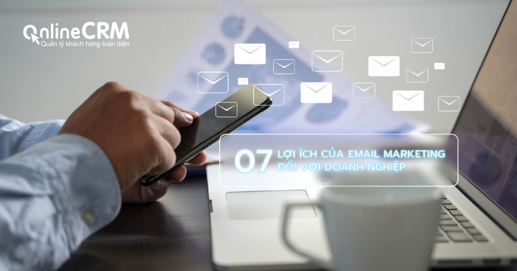 7 lợi ích Email Marketing đối với doanh nghiệp