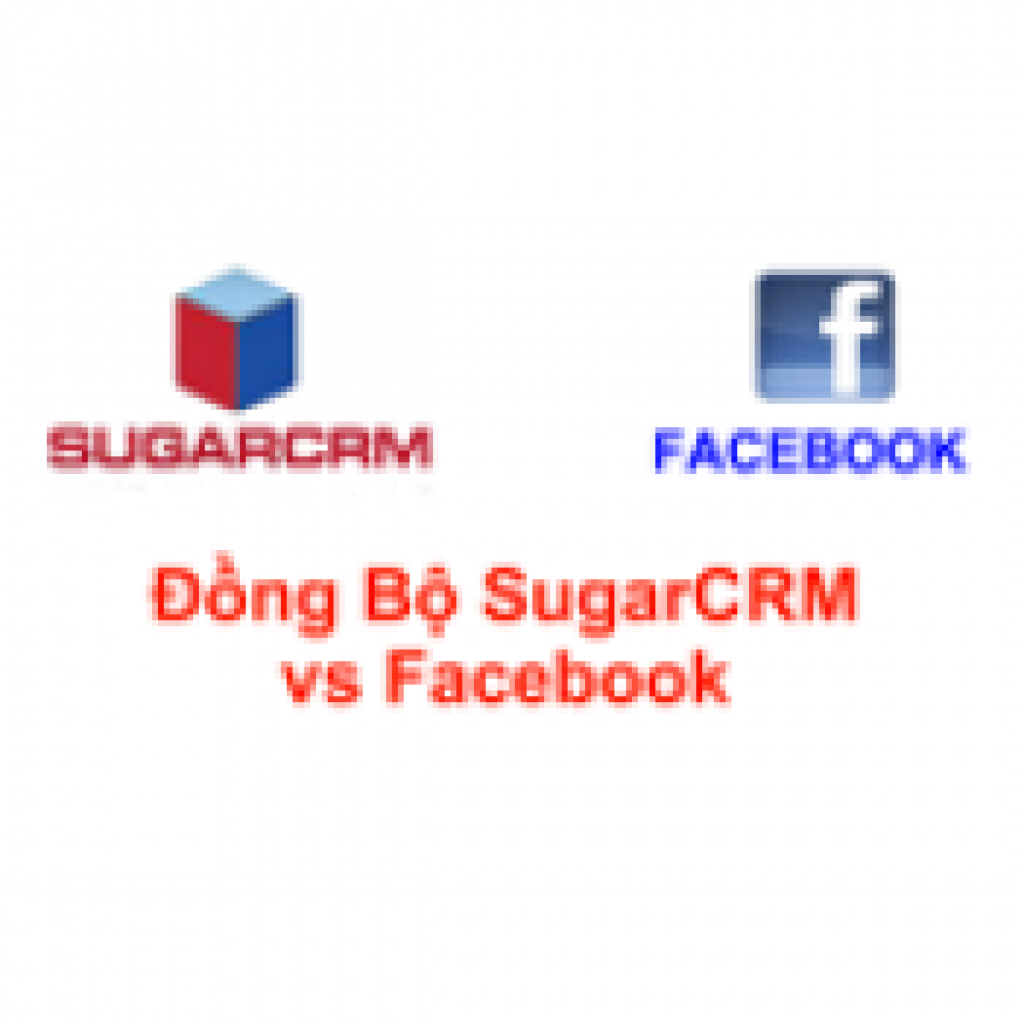 Đồng bộ SugarCRM và Facebook giúp nâng cao hiệu quả quan hệ khách hàng