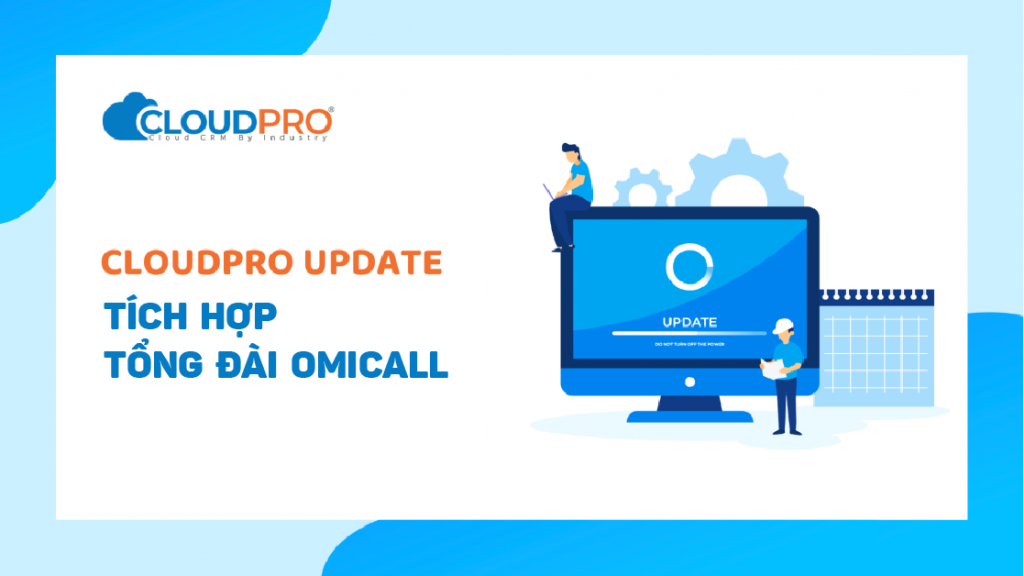 Tích hợp phần mềm CloudPro CRM với tổng đài Omicall