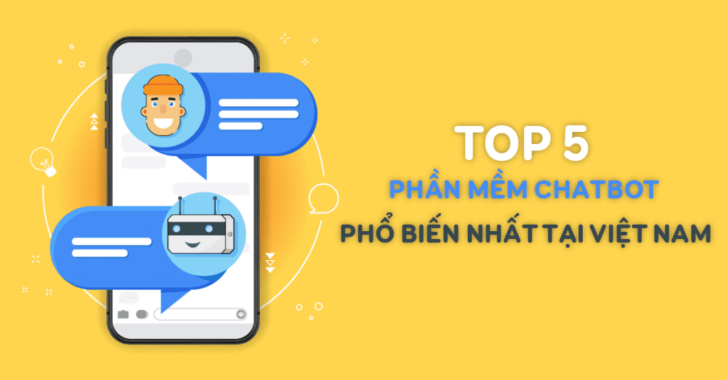 Top 5 phần mềm chatbot phổ biến nhất tại Việt Nam
